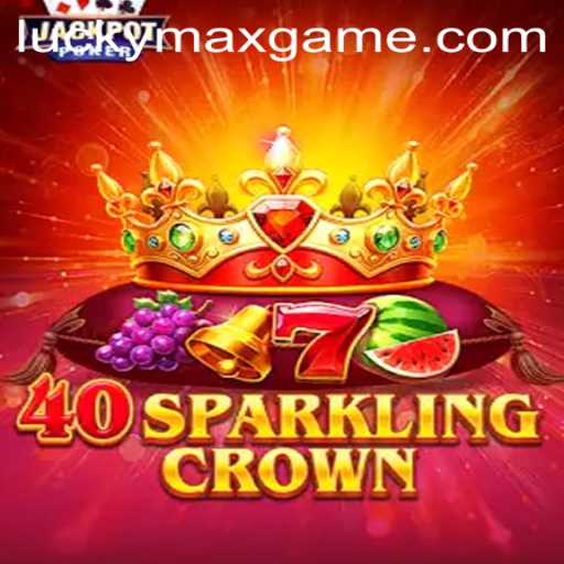 Unveiling the Thrills of 40SparklingCrown: The Ultimate Lucky Max Game Experience