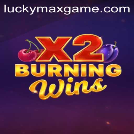 Exploring BurningWinsX2: An In-Depth Look at the Lucky Max Game