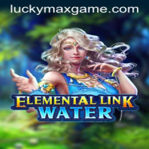 The Enchanting World of ElementalLinkWater: A Dive into the Lucky Max Game