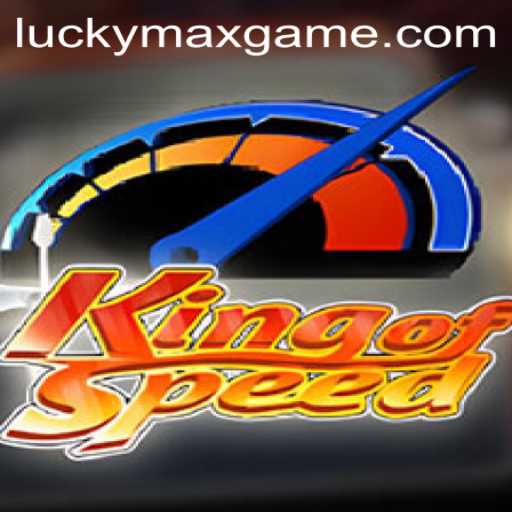 Exploring KingofSpeed: A Thrilling Experience in the Lucky Max Game Universe