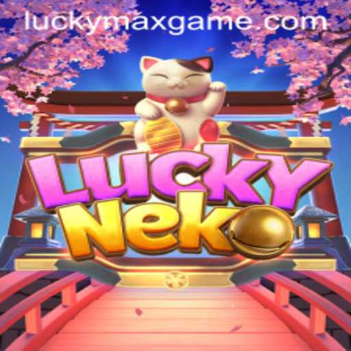 Exploring the Thrills of LuckyNeko: The Lucky Max Game